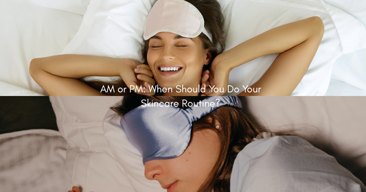 AM vs. PM Skincare Routine: What Products to Use and When