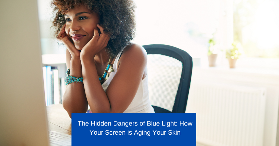 The Hidden Dangers of Blue Light: How Your Screen is Aging Your Skin